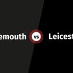 AFC Bournemouth vs Leicester City: Kick-Off Nepal Time, Match Preview & Prediction