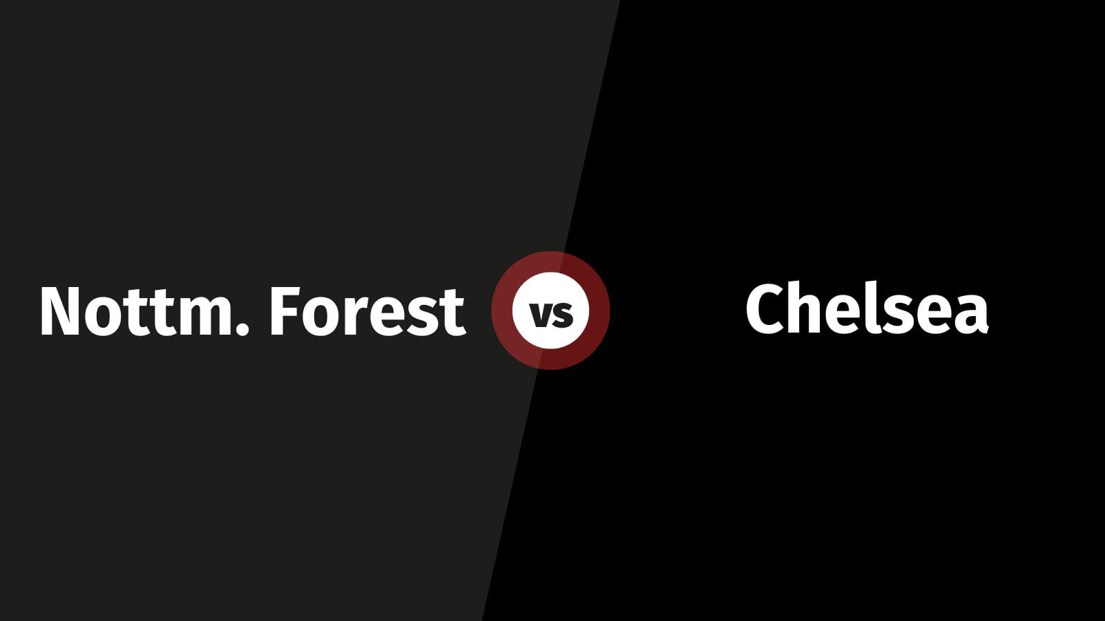 Nottingham Forest vs Chelsea: Kick-Off Nepal Time, Match Preview & Prediction