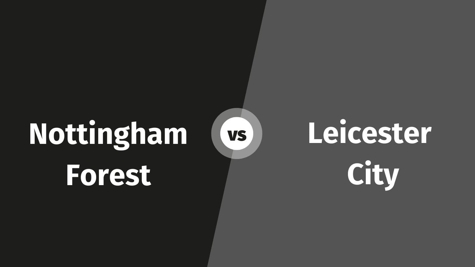 Nottingham Forest vs Leicester City: Kick-Off Nepal Time, Team News & Prediction