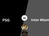 PSG vs Inter Miami: Kick-Off Time in Nepal, Match Preview & Prediction